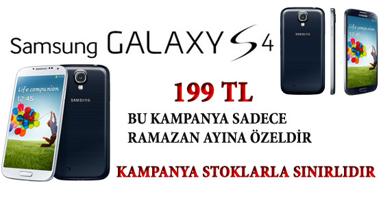 Samsung S4 199 TL 29 Temmuz