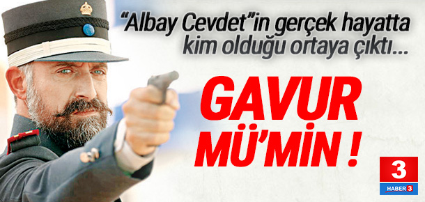 Albay Cevdet'in gerçek hayatta kim olduğu ortaya çıktı