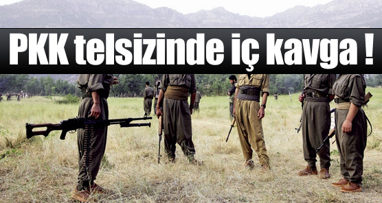 PKK telsizinde kapışma !